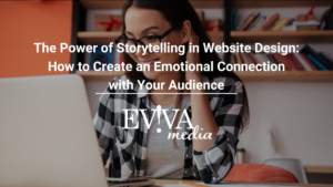 The Power of Storytelling in Website Design: How to Create an Emotional Connection with Your Audience - white Eviva logo and a woman reading something on a laptop while smiling